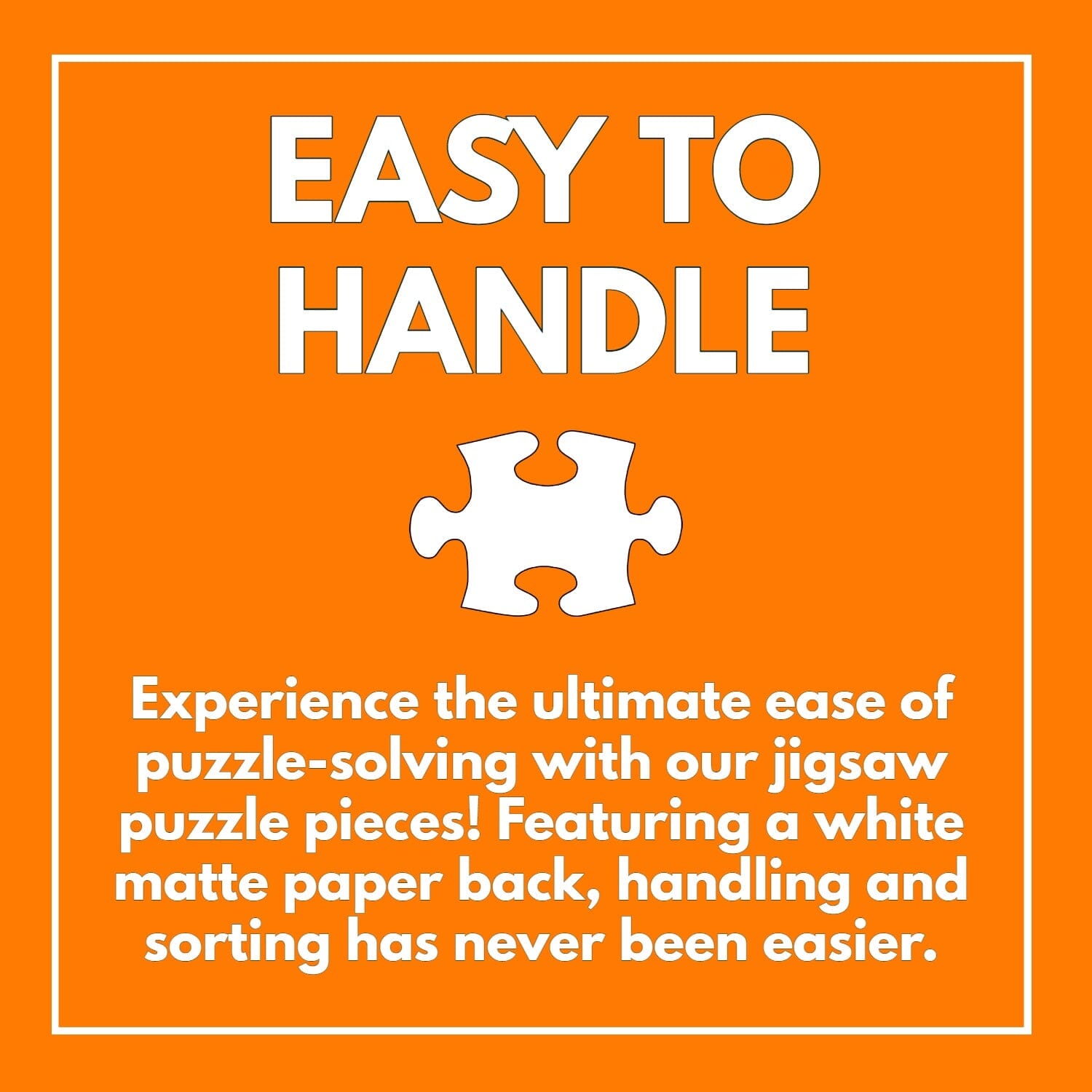 Orange promotional graphic highlighting ease of handling for Fish Puzzle – Angelfish Abstract – 1000 Piece Jigsaw Puzzle, emphasizing white matte paper back for effortless puzzle-solving and sorting.